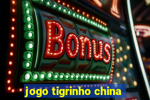 jogo tigrinho china